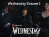 Wednesday: What We Know about Season 2? Wednesday Season 2
