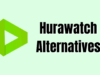Top 190 Alternatives to HuraWatch to Watch Movies and TV Series HuraWatch Alternatives