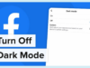 How to Turn Off Facebook Dark Mode: A Complete Guide for Android and iOS How to Turn Off Facebook Dark Mode