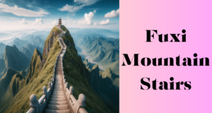 Conquering the Clouds: The Enchanting Journey Up Fuxi Mountain Stairs Fuxi Mountain Stairs