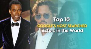 Top 10 Google’s Most Searched Actors in the World Google Most Searched Actors in the World