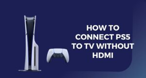 How to Connect PS5 to TV Without HDMI: A Simple Guide How to Connect PS5 to TV Without HDMI