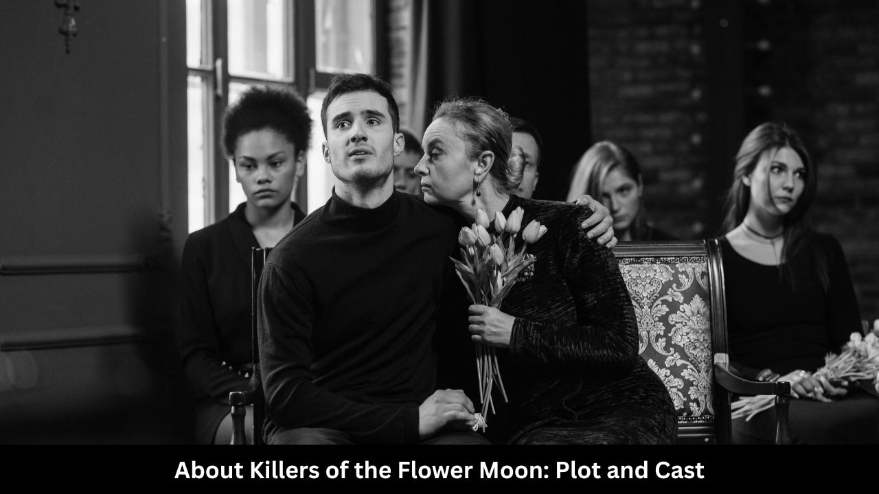 About Killers of the Flower Moon Plot and Cast