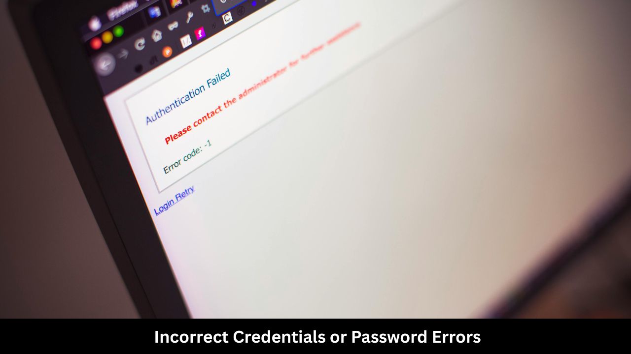 _Incorrect Credentials or Password Errors