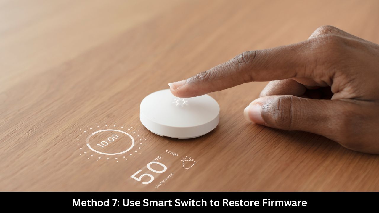Method 7 Use Smart Switch to Restore Firmware