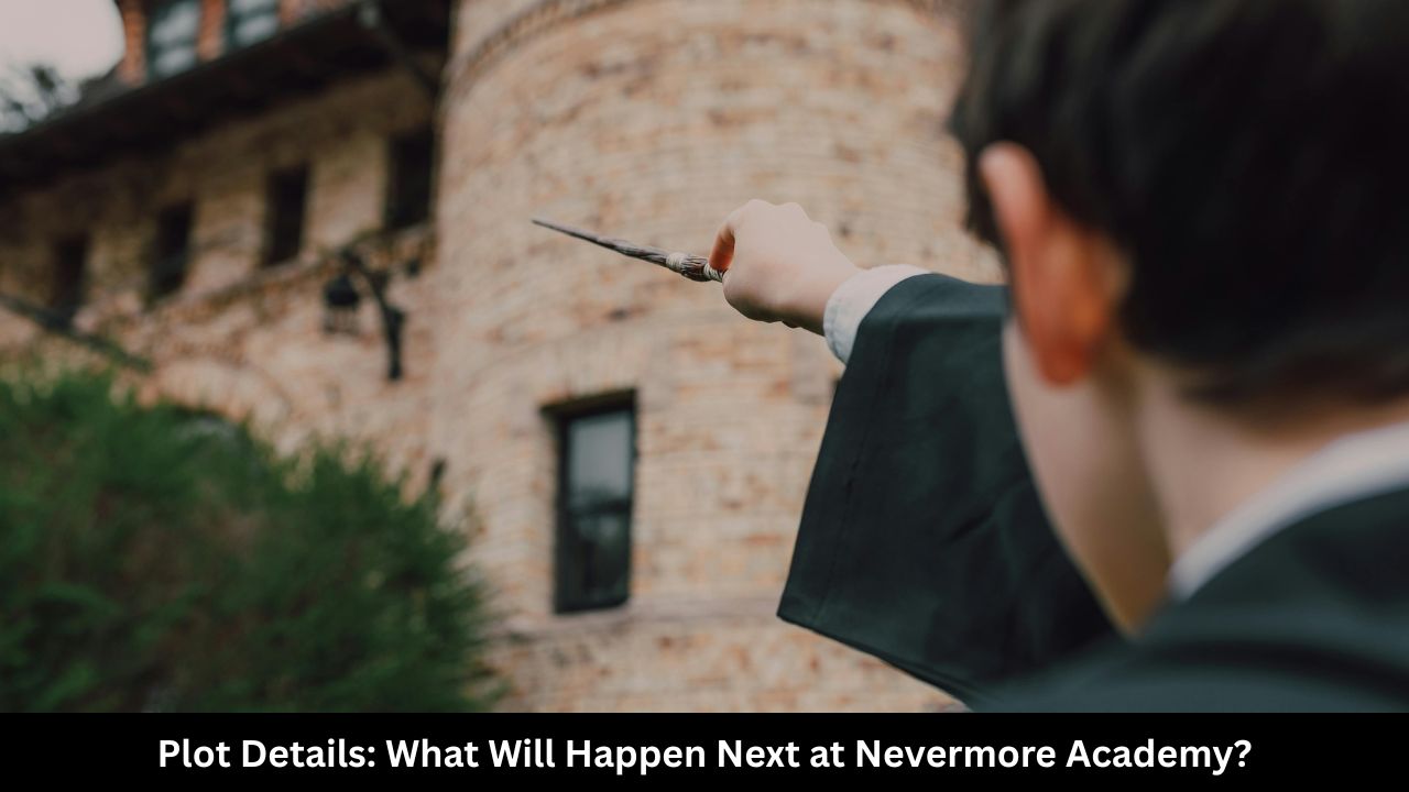 Plot Details What Will Happen Next at Nevermore Academy