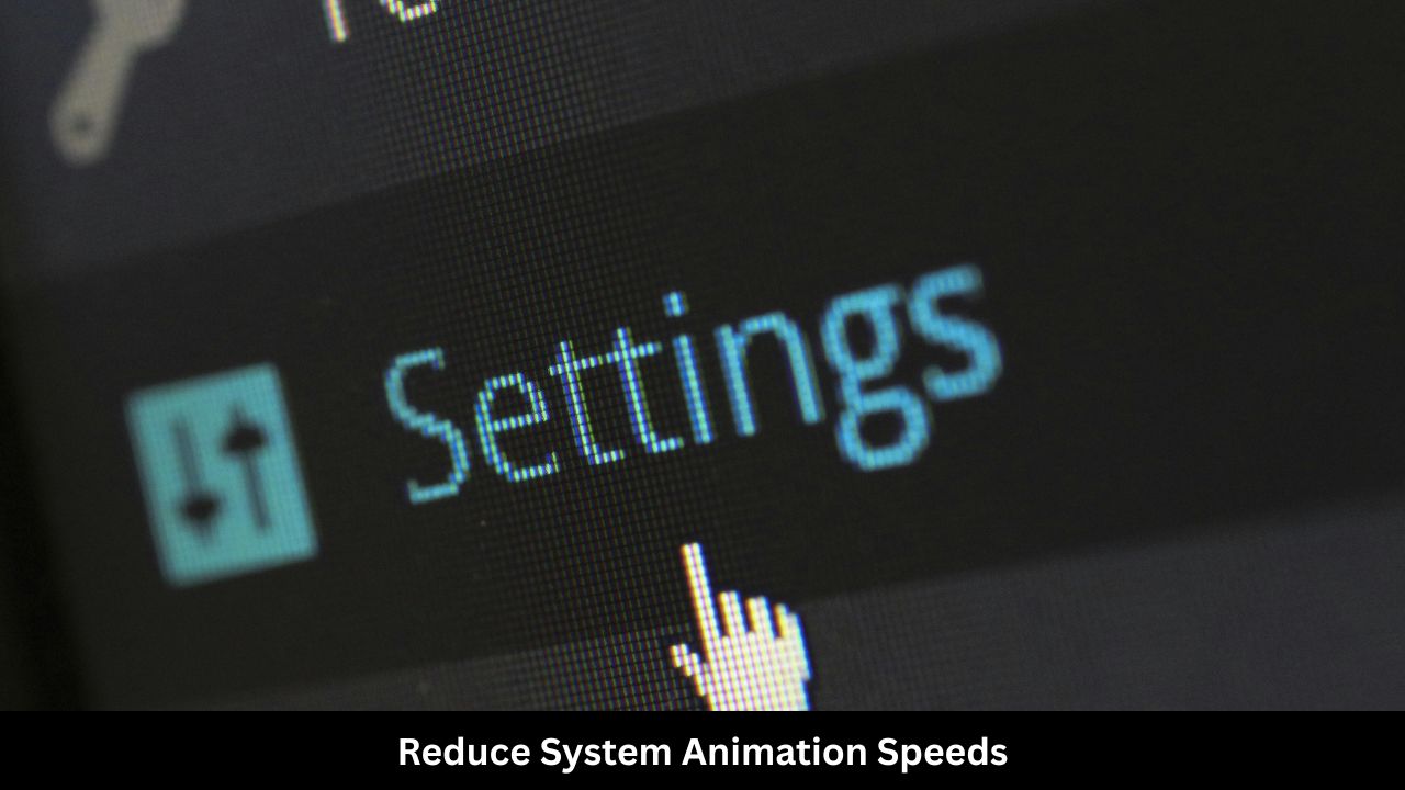 Reduce System Animation Speeds
