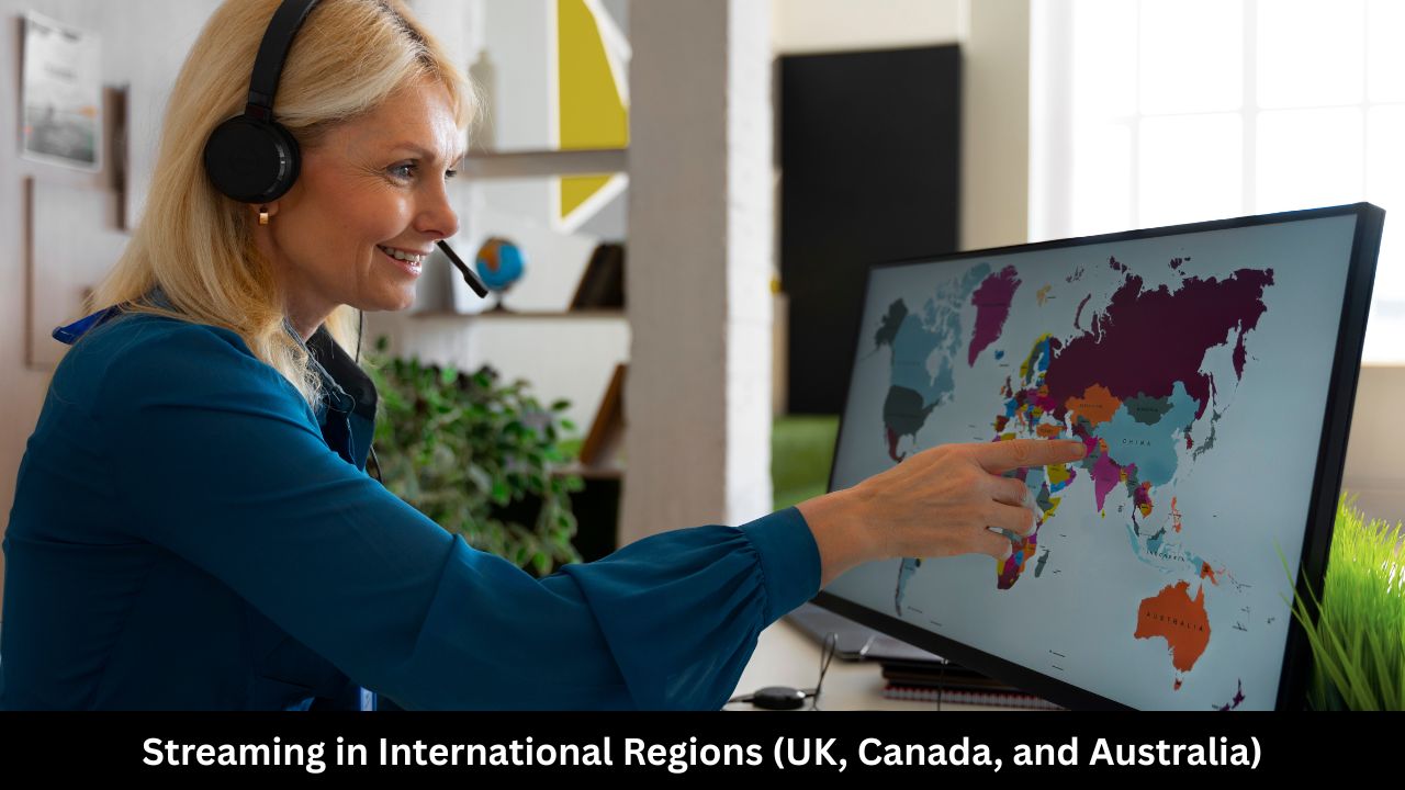 Streaming in International Regions (UK, Canada, and Australia)