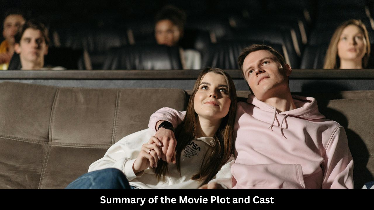 Summary of the Movie Plot and Cast