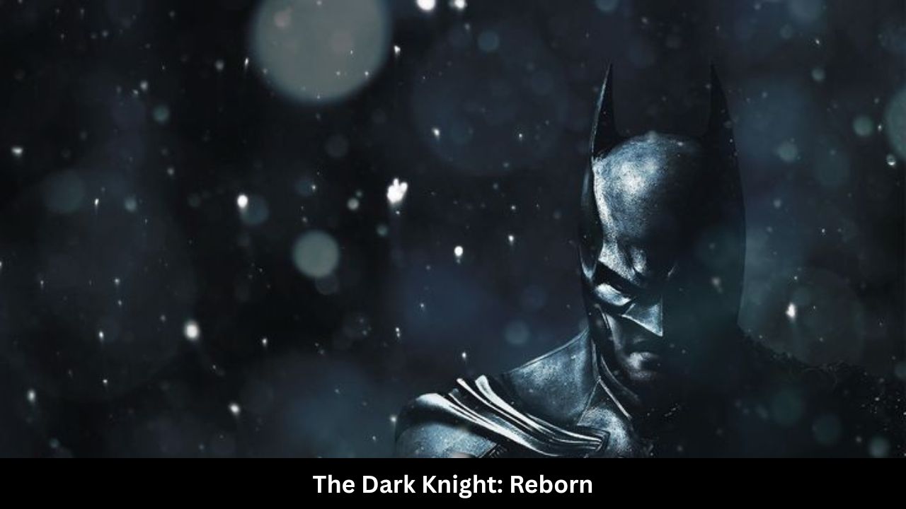 The Dark Knight Reborn