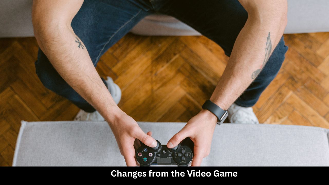 Changes from the Video Game