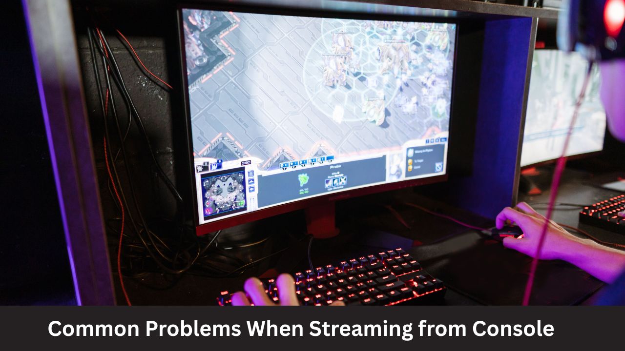 Common Problems When Streaming from Console