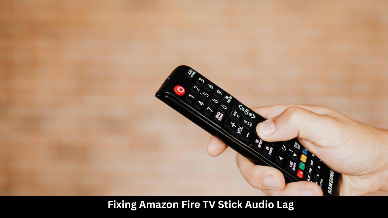 Fixing Amazon Fire TV Stick Audio Lag