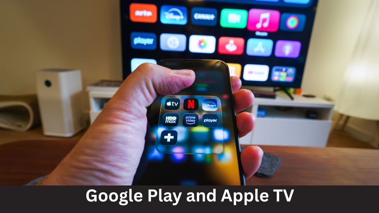 Google Play and Apple TV