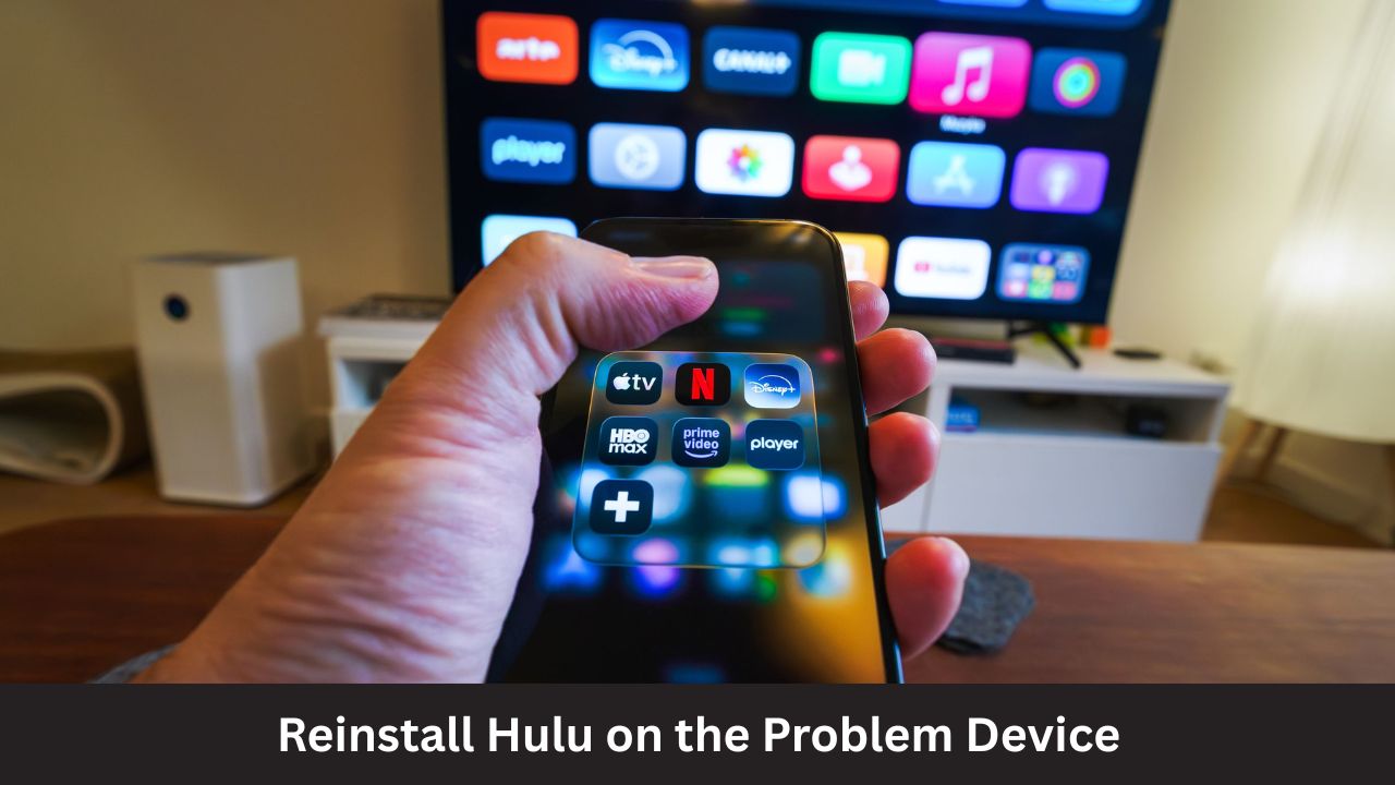 Reinstall Hulu on the Problem Device