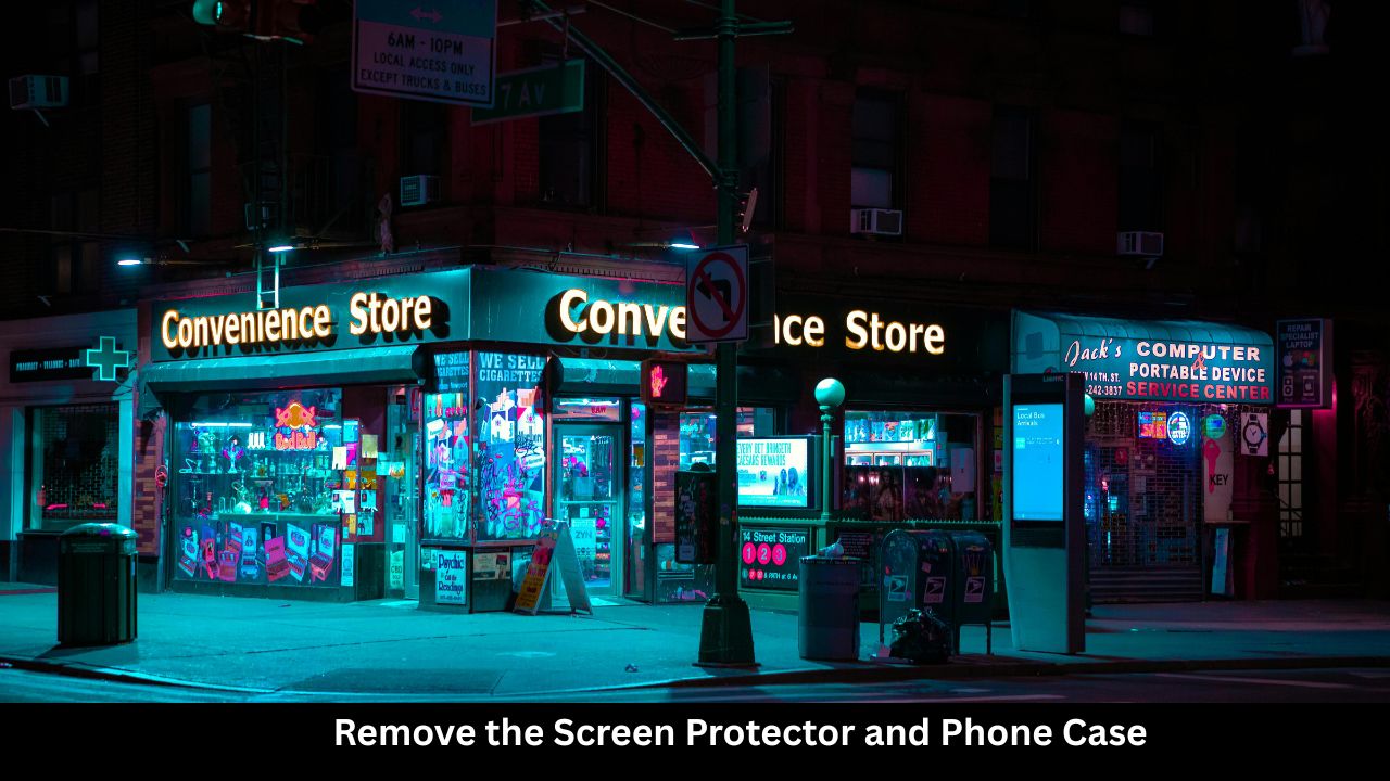 Remove the Screen Protector and Phone Case
