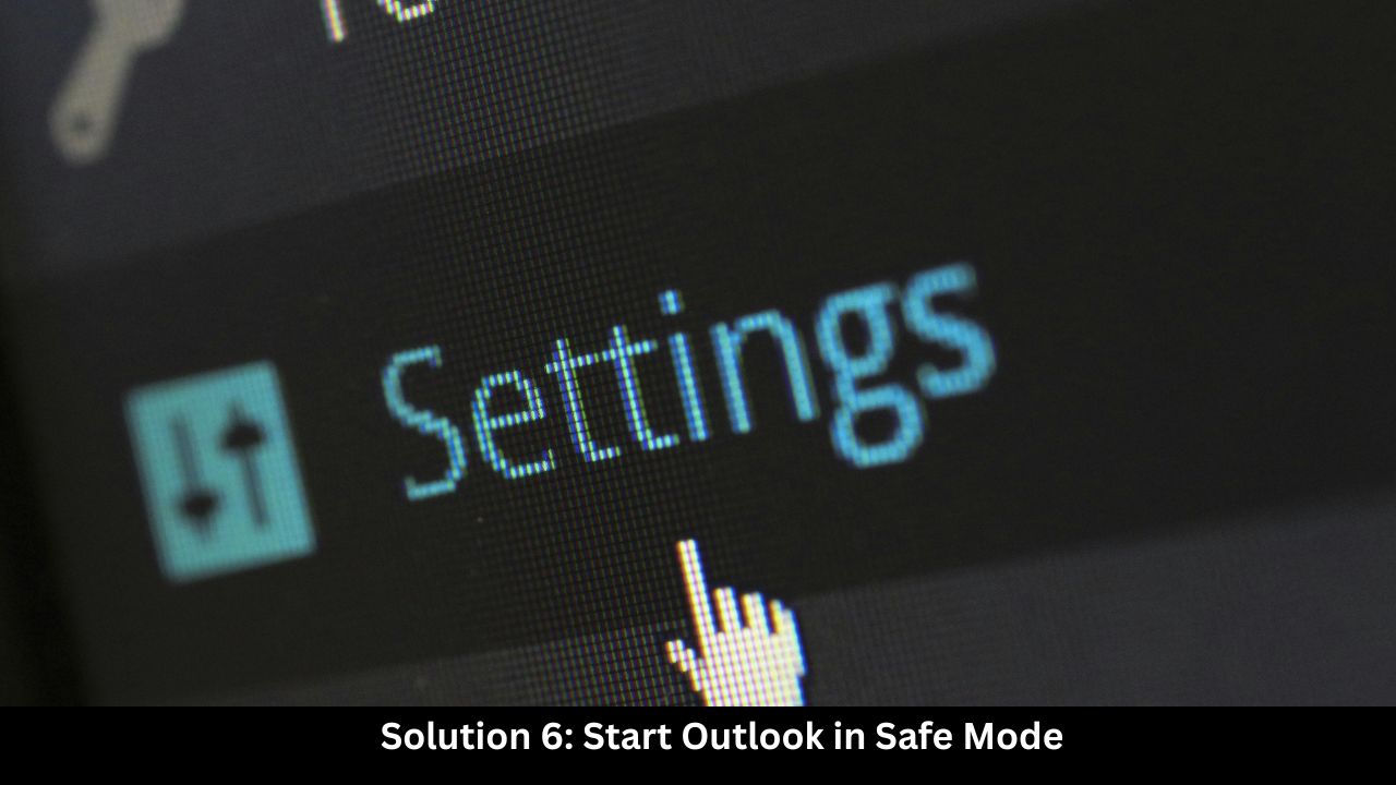 Solution 6 Start Outlook in Safe Mode