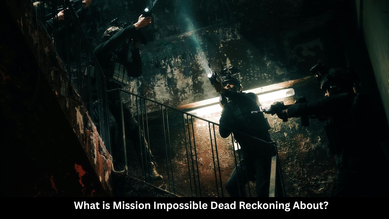 What is Mission Impossible Dead Reckoning About